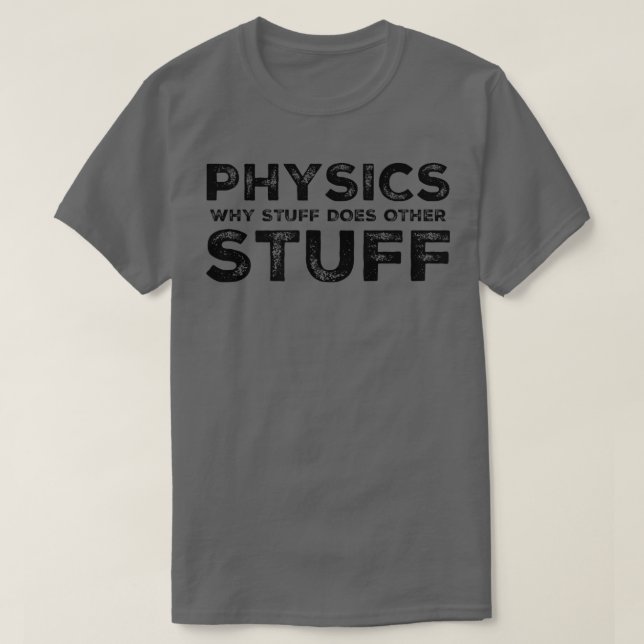 Funny Physics Geek Science Nerd Scientist Teacher T Shirt (Design framsida)