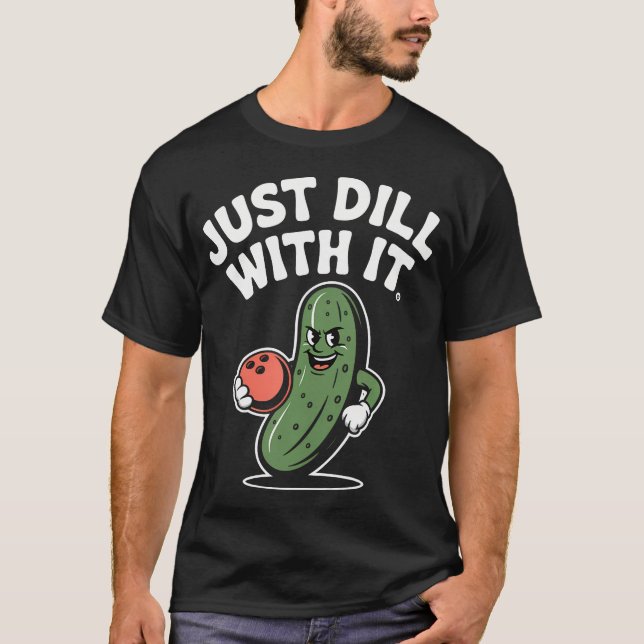Funny Pickle Bowling Ball Just Dill With It Humor T Shirt (Framsida)