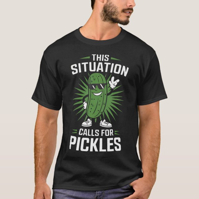Funny Pickle Cartoon Humor This Situation Calls Fo T Shirt (Framsida)