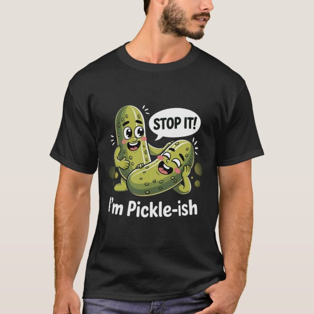 Funny Pickle Pun - "I'm Pickle-ish" T Shirt (Framsida)