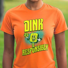Funny Pickleball Dink ansvarsfullt T Shirt