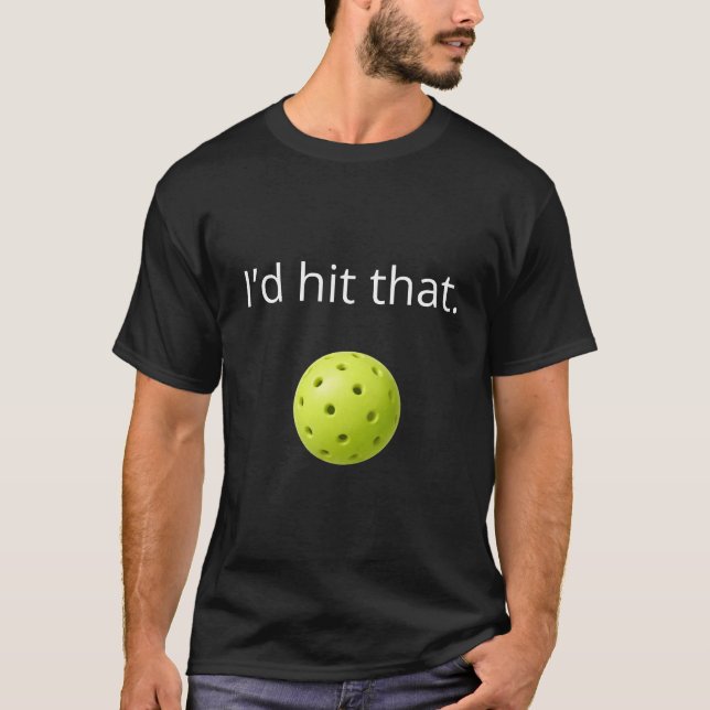 Funny Pickleball “I’d Hit That” Design T Shirt (Framsida)
