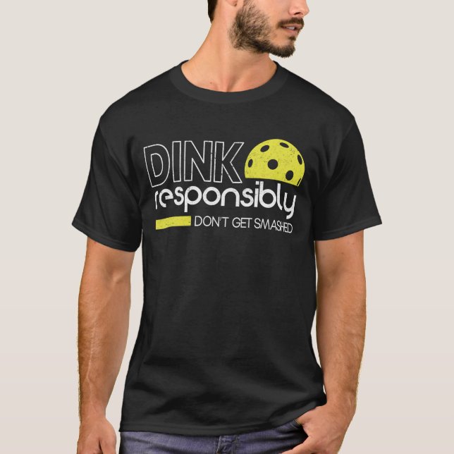 Funny Pickleball Player Dink ansvarsfullt T Shirt (Framsida)