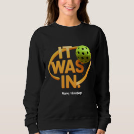 Funny Pickleball Player "It Was In" Paddleball T Shirt