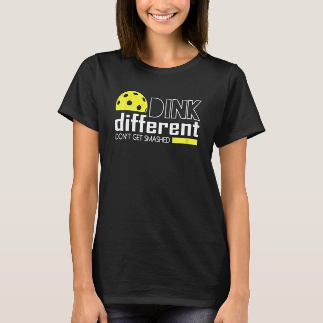 Funny Pickleball Pun Dink Different Don't Get Smas T Shirt (Framsida)