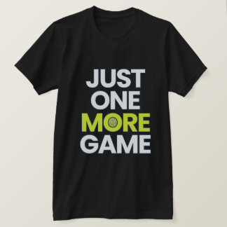 Funny Pickleball Shirt – Just One More Game 🏓 | P T