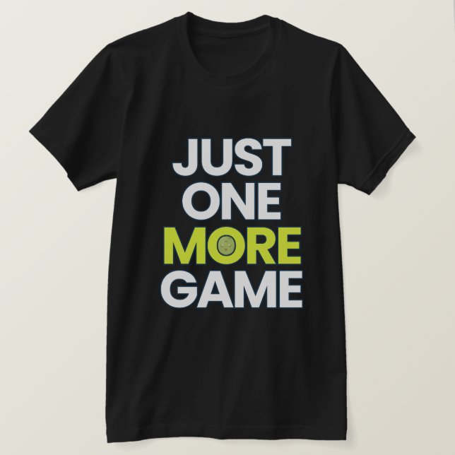 Funny Pickleball Shirt – Just One More Game 🏓 | P T (Design framsida)