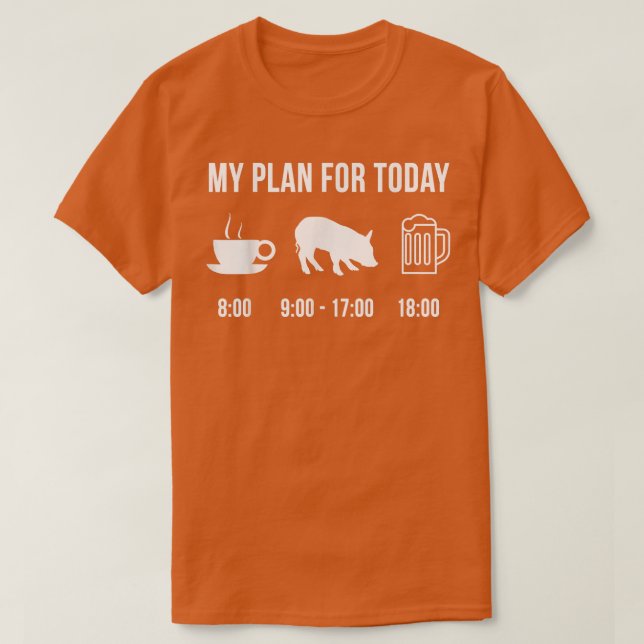 Funny Pig Farmer My Plan For Today T-Shirt (Design framsida)
