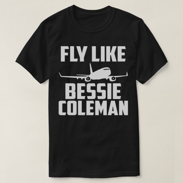 Funny Pilot Fly like Bessie Coleman T Shirt (Design framsida)