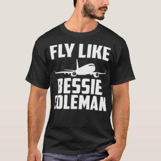 Funny Pilot Fly like Bessie Coleman T Shirt