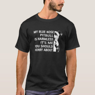 Funny Pitbull Quote Blue Nose Pitbull Design Coola T Shirt