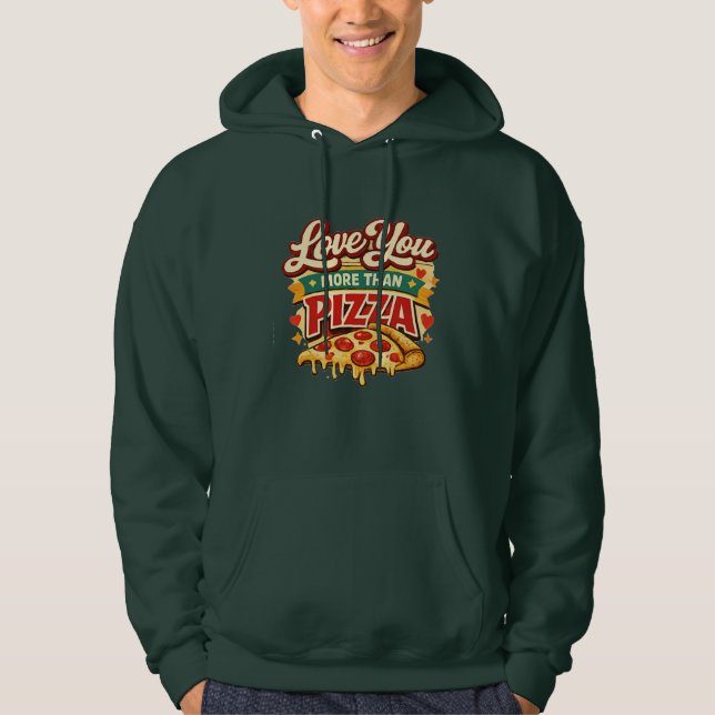 Funny pizza Lover Valentine Shirt -pizza Lover Hoodie (Framsida)