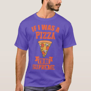 FUNNY PIZZA Om jag var en pizza id, överst. T Shirt