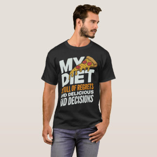 Funny Pizza Quote - Min diet beklagar T Shirt