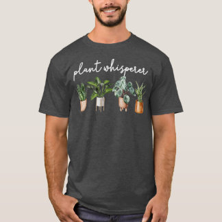 Funny Plant Whisperer Gardener Garden Plant T Shirt