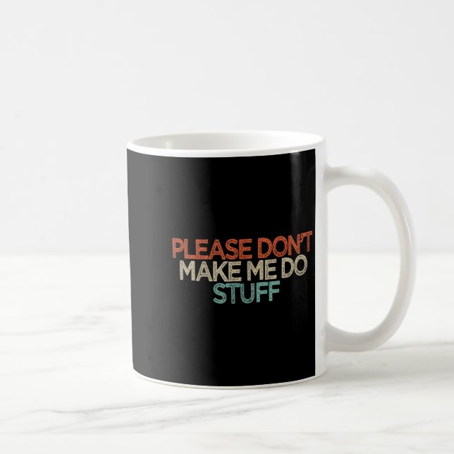 Funny Please Don't Make Me Do Stuff  Kaffemugg (Höger)