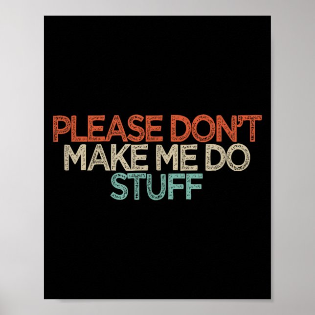 Funny Please Don't Make Me Do Stuff  Poster (Framsidan)