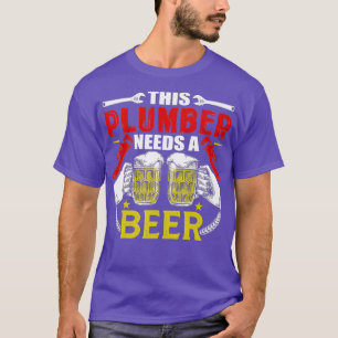 Funny Plumber Joke Beer Drinker Crateur T Shirt