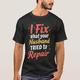 Funny Plumber Shirt – Husband Repair Fail Plumbing T