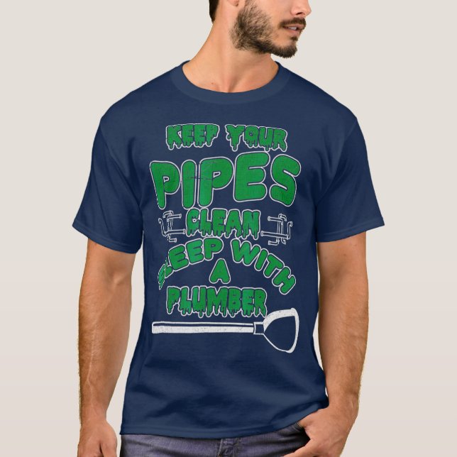 Funny Plumber T s  Keep Your Pipes Clean T Shirt (Framsida)