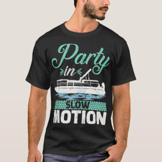 Funny Pontoon Boat Party i Slow Rörelse T Shirt
