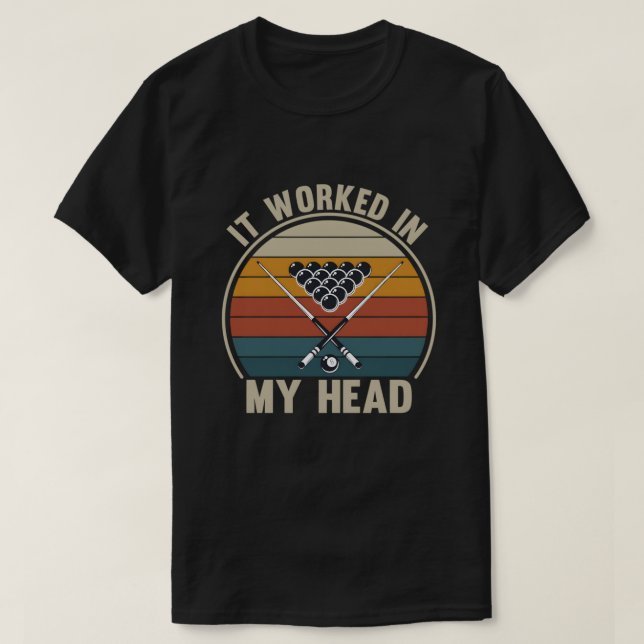 Funny Pool Player It Worked in My Head Billiards T Shirt (Design framsida)