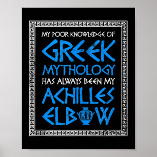 Funny Poor Knowledge Greece Mythology Achilles Elb Poster