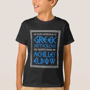 Funny Poor Knowledge Greece Mythology Achilles Elb T Shirt
