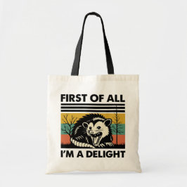 Funny Possum Quote - First of All I'm a Delight Tygkasse