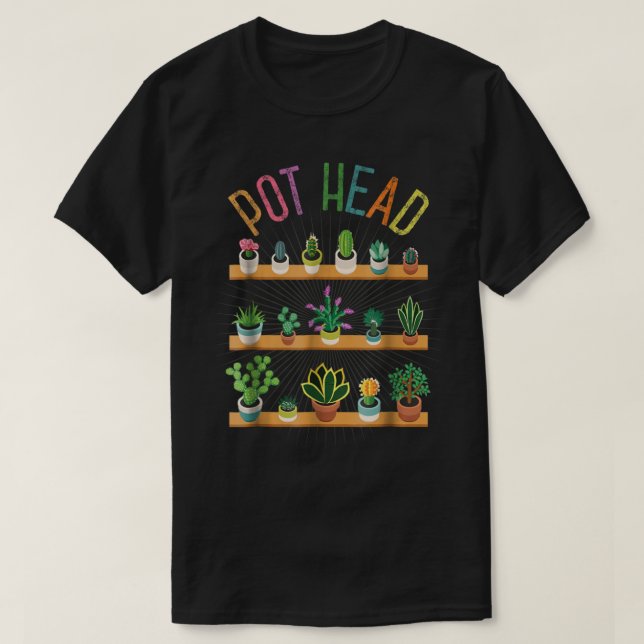 Funny Pot Head Plant Lover T Shirt (Design framsida)