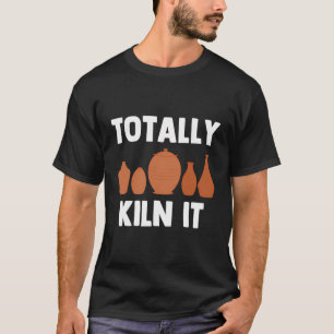 Funny Pottery Ceramic Kiln citerar Ceramists T Shirt