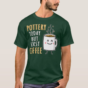 Funny Pottery Humor T Shirt