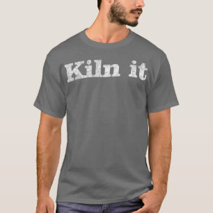 Funny Pottery Kiln T Shirt