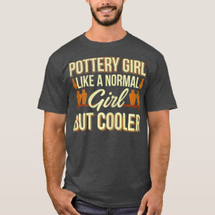 Funny Pottery Maker Ceramics Handcraft Girl T Shirt