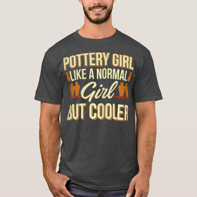 Funny Pottery Maker Ceramics Handcraft Girl T Shirt (Framsida)