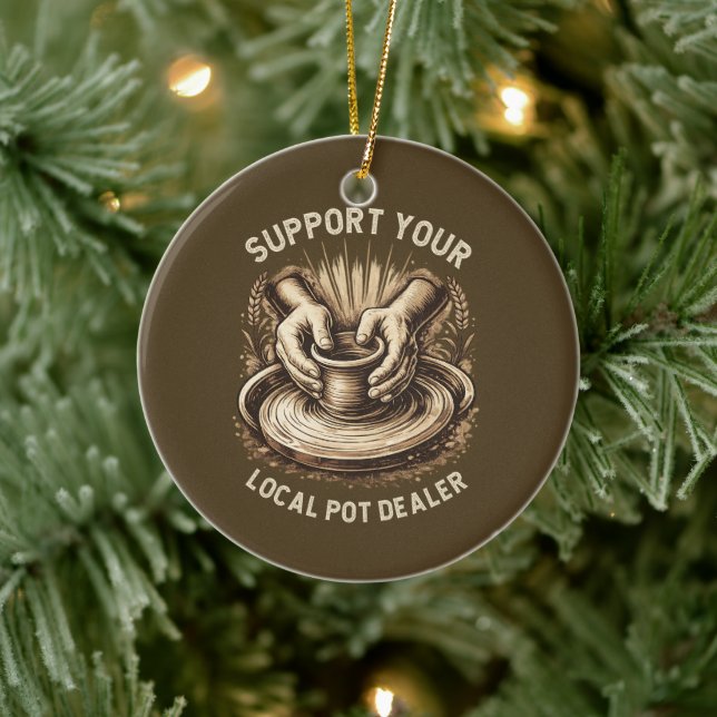 Funny Pottery Support Your Local Pot Dealer Artist Julgransprydnad Keramik (Träd)