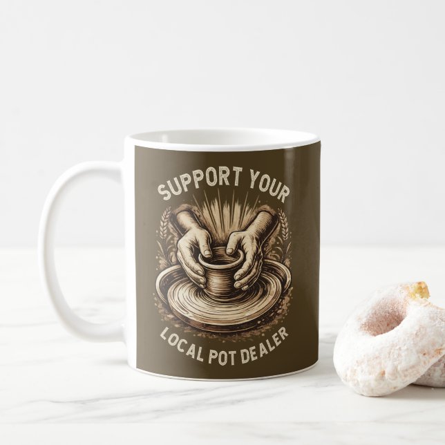 Funny Pottery Support Your Local Pot Dealer Artist Kaffemugg (Med munk)