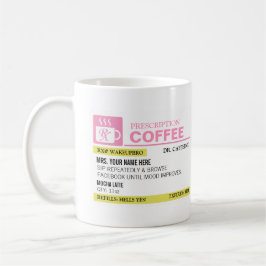 Funny Prescription Coffee Mugg