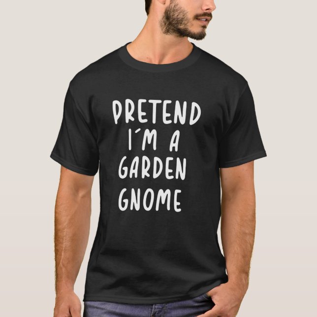 Funny Pretend I m a Garden Gnome Halloween Lazy Co T Shirt (Framsida)