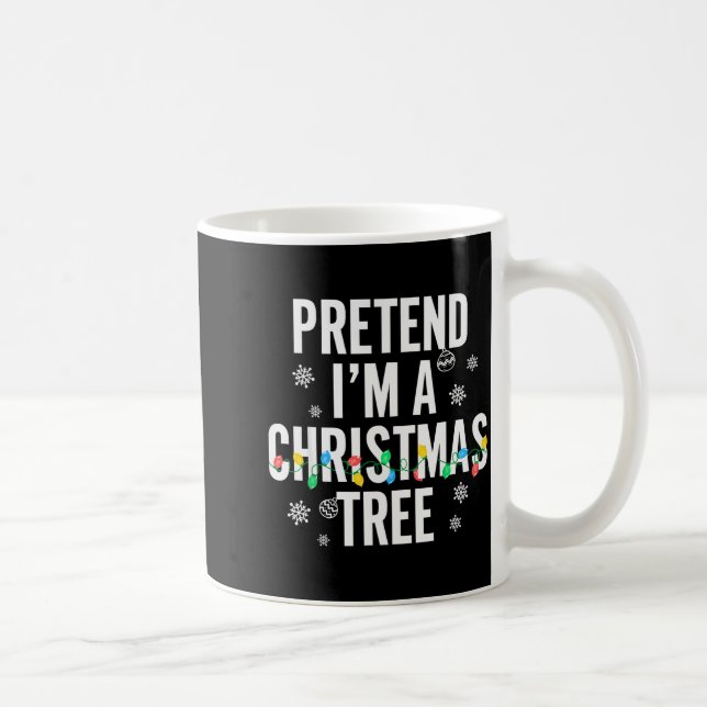 Funny Pretend I'm A Christmas Tree Christmas For W Kaffemugg (Höger)