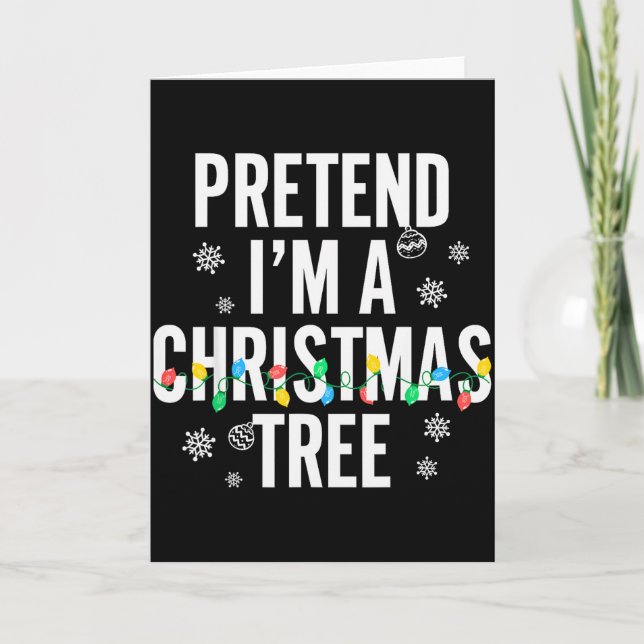Funny Pretend I'm A Christmas Tree Christmas For W Kort (Framsida)