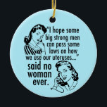 Funny Pro Choice Retro Feminist Tecknad Julgransprydnad Keramik<br><div class="desc">Lustigt Pro Choice Retro Feminist Politisk Tecknad Julprydnad i blått. En politiskt humor-gåva från coolan med två vintagars kvinnor som säger till regeringen: håll er borta från min livmoder. Superskojet mot GOP-motståndare påstående om kvinnors höger till hälso- och sjukvård och att välja det som lyder: "Jag hoppas att vi stora,...</div>
