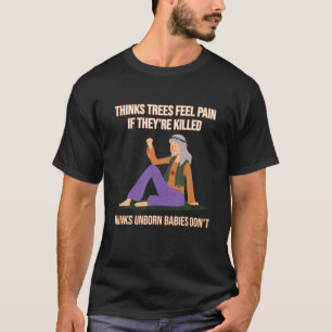Funny Pro Life, anti- abort, Hippie Contradictio T Shirt