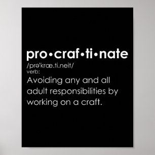 Funny Procraftinate Definition - ProCraf-ti-nate Poster