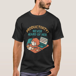 Funny Productivity Quote Office Humor T Shirt