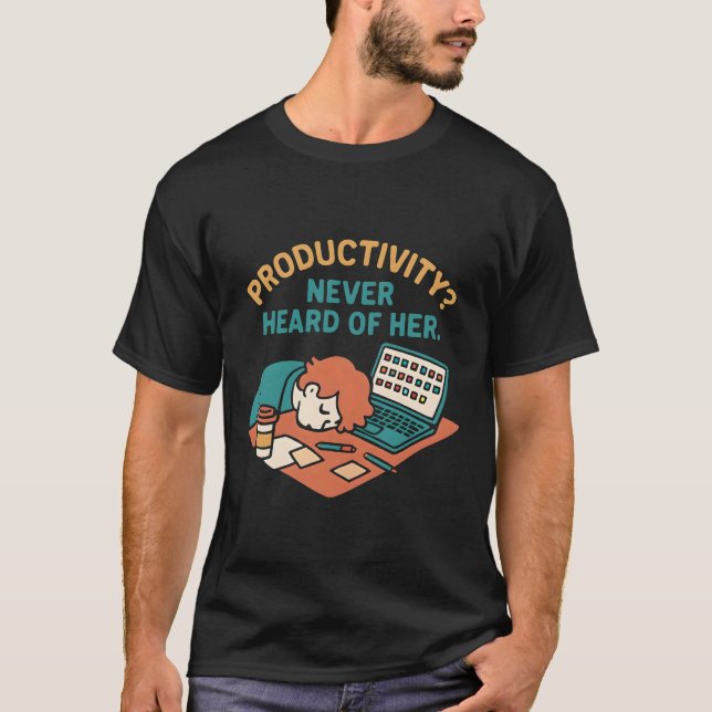 Funny Productivity Quote Office Humor T Shirt (Framsida)