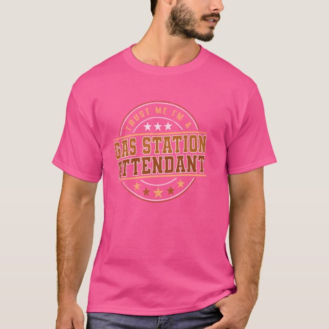 Funny professionell offert Im A Gas Station Attend T Shirt (Framsida)