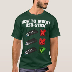 Funny Programer Joke Computer Nerd How to Insert U T Shirt