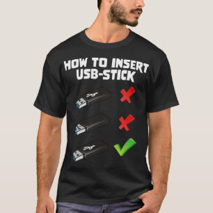 Funny Programer Joke Computer Nerd How to Insert U T Shirt