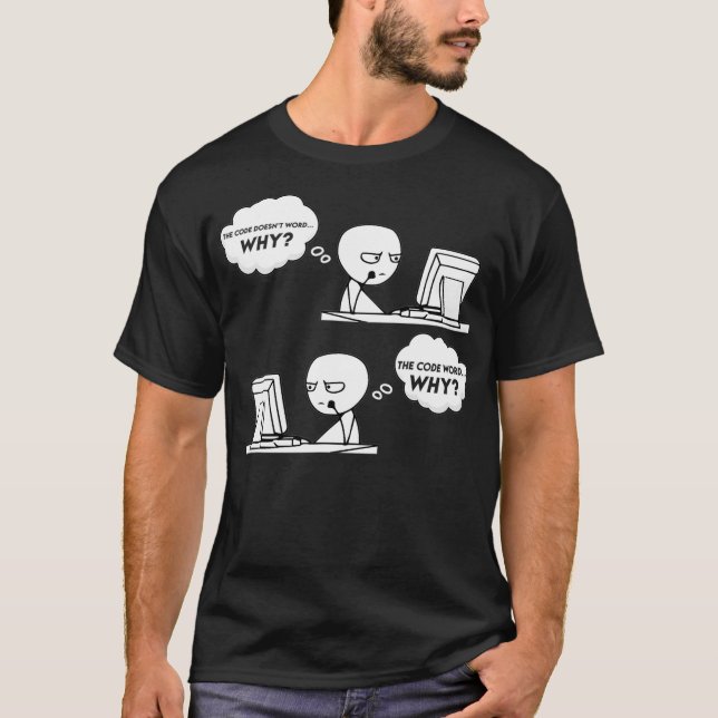 Funny Programmer Computer Code Works Why Meme Codi T Shirt (Framsida)